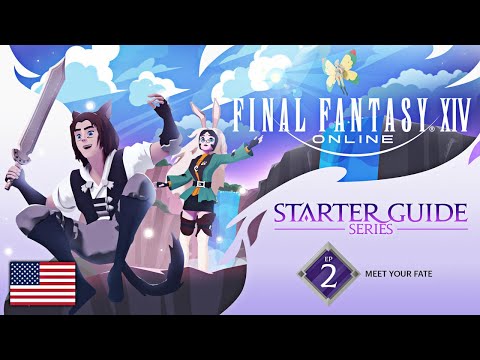 FINAL FANTASY XIV: Starter Guide Series - Episode 2: Meet Your FATE