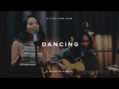 Dancing - Elevation Worship | CLOUD & FIRE: Studio Session