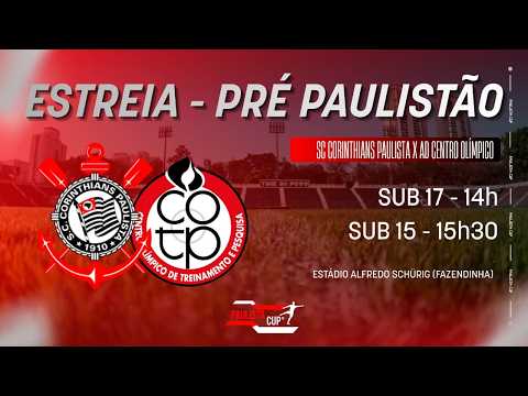CORINTHIANS X AD CENTRO OLIMPICO — AO VIVO – PRÉ - PAULISTÃO PAULISTA CUP SUB-17