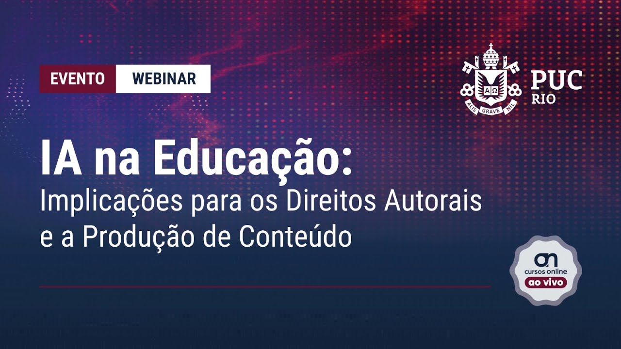 Webinar: IA na Educação: Implicações para os Direitos Autorais e a Produção de Conteúdo