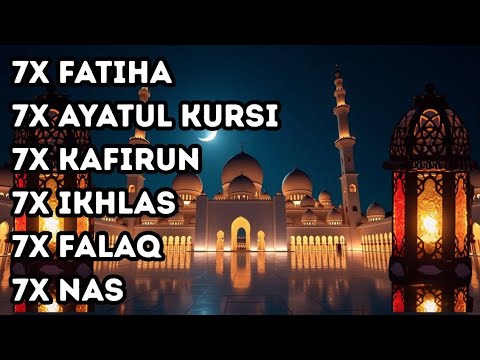 7X FATIHA 7X AYATUL KURSI 7X KAFIRUN 7X IKHLAS 7X FALAQ 7X NAS