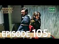 Amanat (Legacy) - Episode 105 | Urdu Dubbed | Season 1 [ترک ٹی وی سیریز اردو میں ڈب]