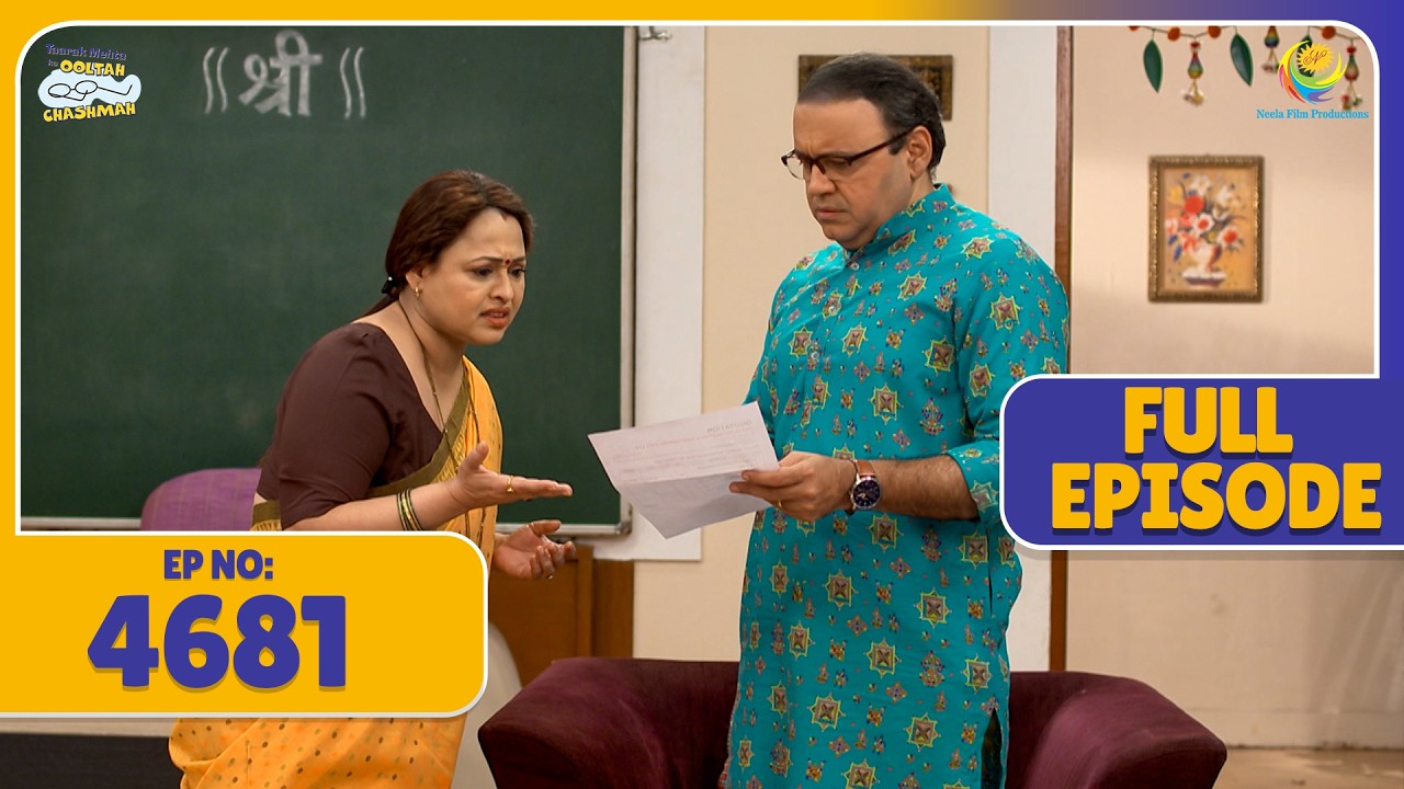FULL EPISODE 4681 - Bhide ke Ghar aaya Notice! | Taarak Mehta Ka Ooltah Chashmah| तारक मेहता