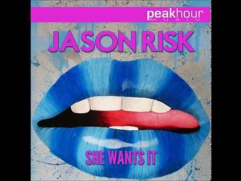Jason Risk - She Wants It Original Mix)