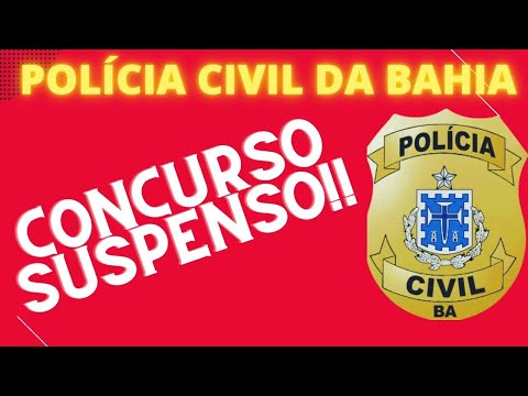 PCBA: SUSPENSO O CONCURSO DA POLÍCIA CIVIL DA BAHIA 2022