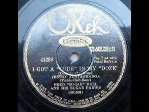Fred Hall And His Sugar Babies "I Got A "Code" In My "Doze" (NY, Apr 16, 1929) OKeh 41239.