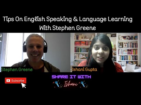 Stephen Greene Shares Tips on English Speaking, Language Learning [Share It With Ishani Podcast]