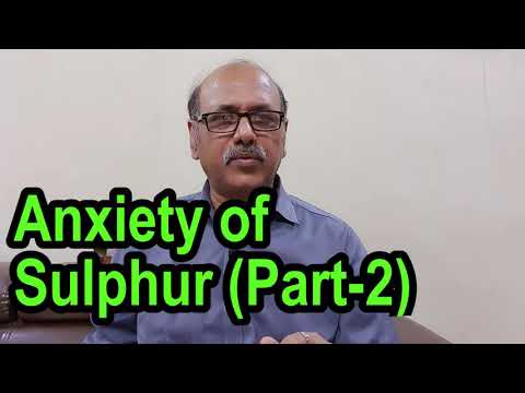 Anxiety Of Sulphur (Part-2) Explained by Dr.Sanjay