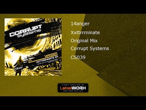 14anger - Xxttrrminate (Original Mix) [CS039] Corrupt Systems 2015