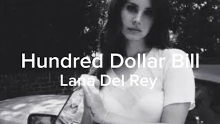 Lana Del Rey- HundredDollar Bill (lyrics)
