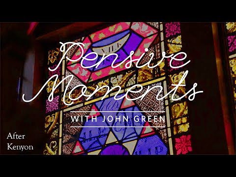 Pensive Moments with John Green: After Kenyon