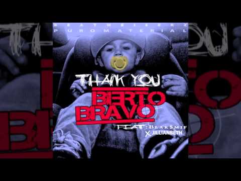 Berto Bravo Thank You ft. Blaksmif x JillianBeth  Prod By Beat Weiserz x Puro Material
