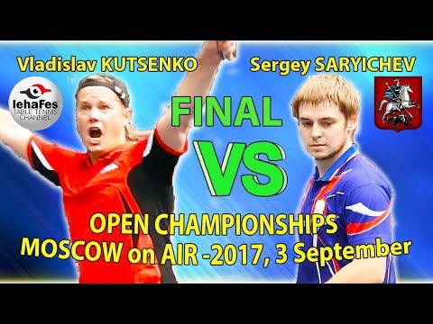 Moscow Championships 2017 FINAL Vladislav KUTSENKO - Sergey SARYICHEV Table Tennis