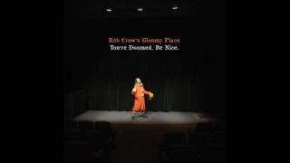 Rob Crow's Gloomy Place - Quit Being Dicks