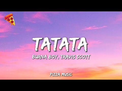 Burna Boy - TaTaTa (Lyrics) ft. Travis Scott