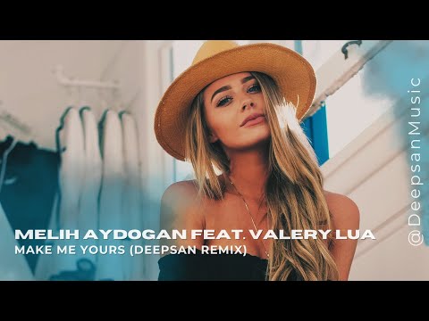 Melih Aydogan feat. Valery Lua - Make Me Yours (Deepsan Remix)