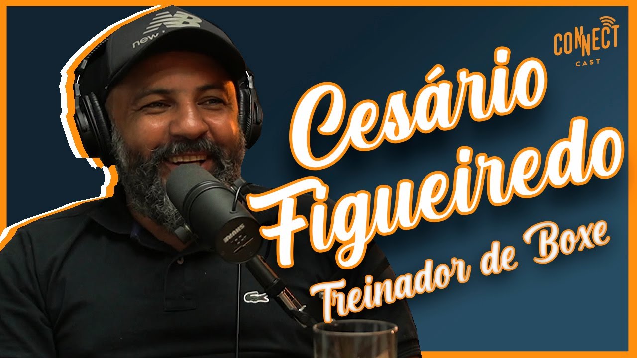 Boxe no Brasil e os lutadores que mais se destacaram no mundo - Cesário Figueiredo no Connect Cast