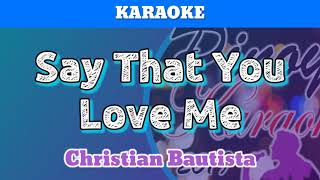 Say That You Love Me by Christian Bautista (Karaoke)