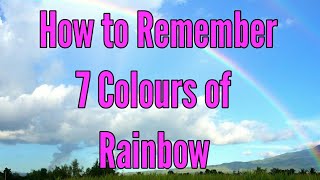 HOW TO REMEMBER SEVEN COLOURS OF A RAINBOW