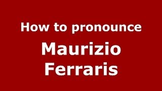 How to pronounce Maurizio Ferraris