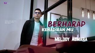 Download lagu Melody Asmara - Berharap Kehadiran Mu mp3