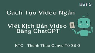 Bài 5: Cách Tạo Video Ngắn Trong Canva I Tạo Kịch Bản Tự Động Bằng ChatGPT