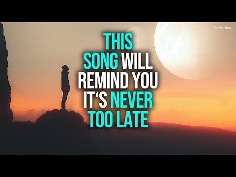 This Song is A Reminder: It's Never Too Late