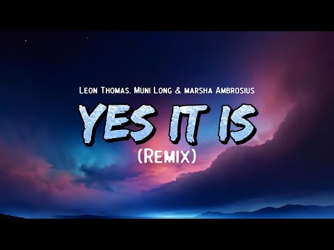 Leon Thomas - Yes It Is (Remix) (Lyrics)feat. Muni Long & marsha Ambrosius