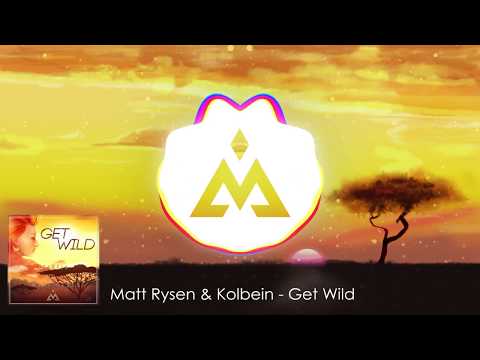 Matt Rysen & KOLBEIN - Get Wild (Original Mix)