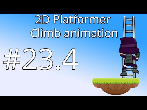 23.4: Unity 5 tutorial for beginners: 2D Platformer - Climb animation