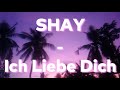 Shay - Ich Liebe Dich (paroles HD)