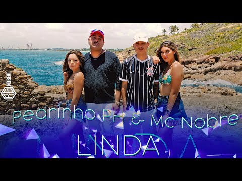 LINDA - PEDRINHO PH & MC NOBRE (CLIPE OFICIAL)