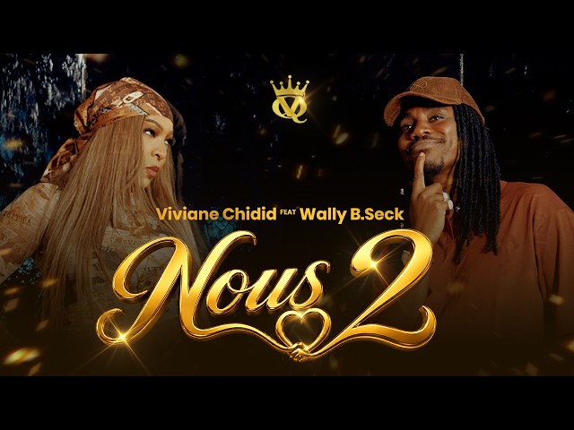 Viviane CHIDID Feat Wally B. SECK – NOUS 2 – CLIP OFFICIEL