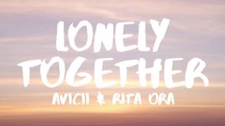 Avicii - Lonely Together (Lyrics / Lyric Video) ft. Rita Ora