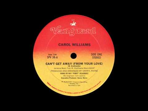 CAROL WILLIAMS - Can't Get Away (From Your Love) [HQ]