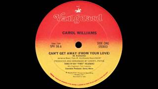 CAROL WILLIAMS - Can't Get Away (From Your Love) [HQ]