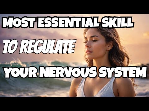 The essential skill to regulate your nervous system