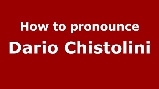 How to pronounce Dario Chistolini