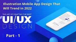 Illustration Mobile App Design That Will Trend in 2022 | UI UX Trends 2022 | Part-1