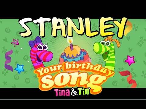 Tina&Tin Happy Birthday STANLEY 😉 😊 🤩 (Personalized Songs For Kids) 🎊 🎉 🎈