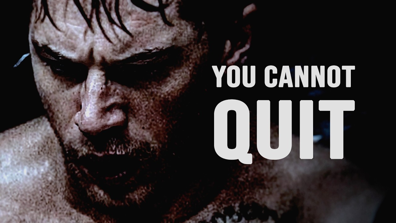 YOU CANNOT QUIT  - Powerful Motivational Video