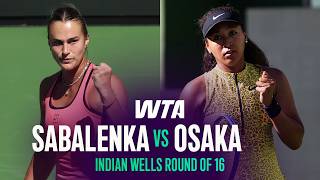 Aryna Sabalenka vs. Naomi Osaka | 2026 Indian Wells Round of 16 | WTA Match Highlights