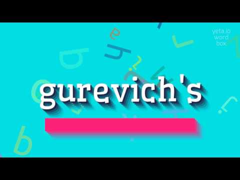 How to say "gurevich's"! (High Quality Voices)
