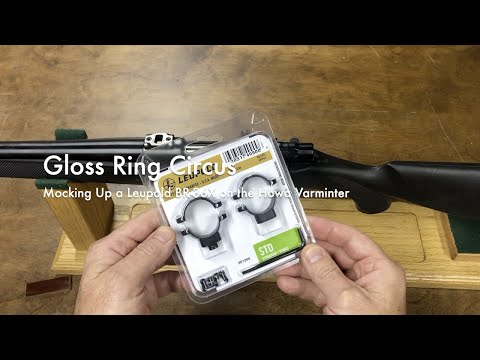 Gloss Ring Circus - Mocking Up a Leupold BR-36X on the Howa Varminter