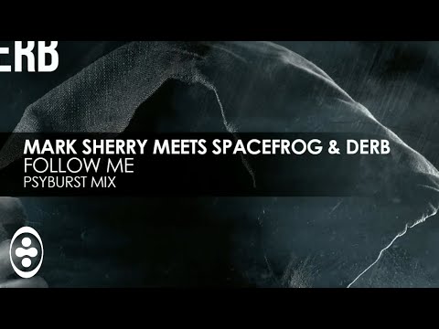Mark Sherry meets Space Frog & Derb - Follow Me (Psyburst Mix)