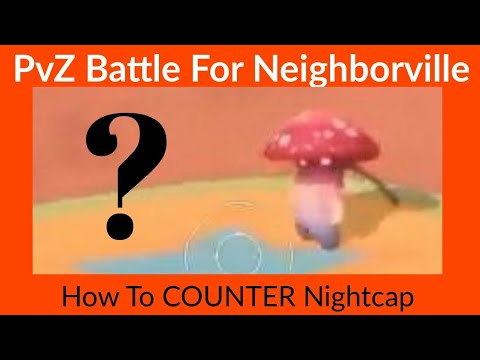 How To COUNTER Nightcap - PvZ Battle For Neighborville