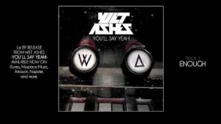 Wet Ashes - Enough