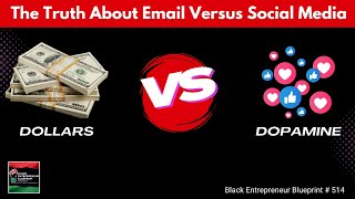 Black Entrepreneur Blueprint 514 - Jay Jones - Dollars Versus Dopamine - The Truth About Email...