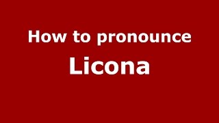 How to pronounce Licona