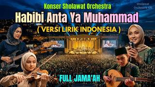 Download lagu KONSER SHOLAWAT HABIBI ANTA YA MUHAMMAD (LIRIK INDONESIA) Sholawat Orchestra Merdu mp3